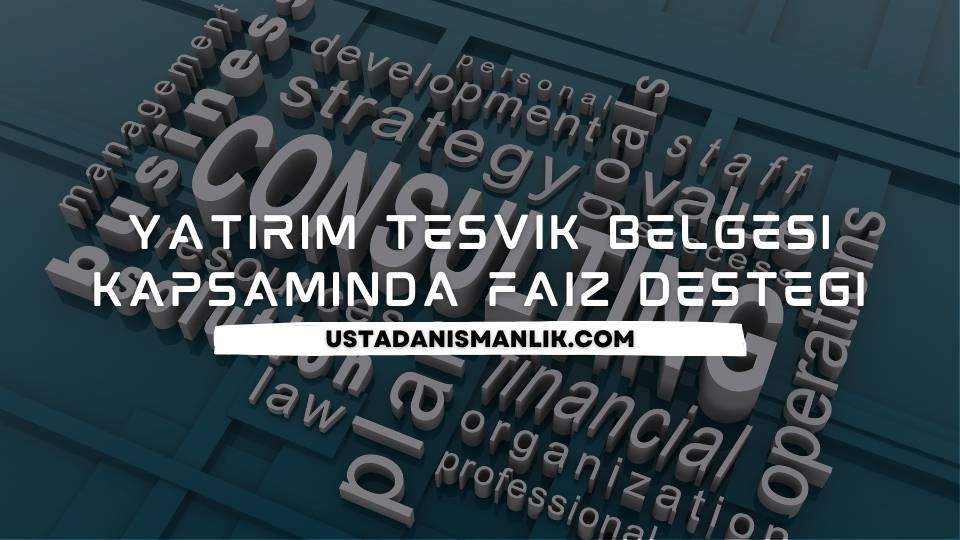 Yatırım Teşvik Belgesi Kapsamında Faiz Desteği